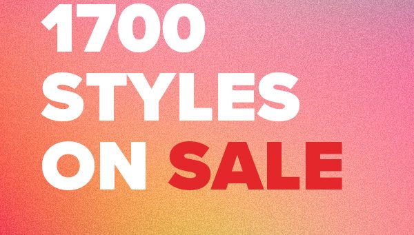 UP TO 60% OFF 1700 STYLES ON SALE