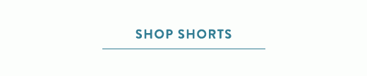 Shop shorts »