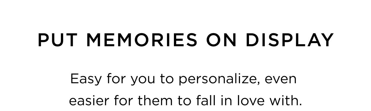 Put Memories On Display