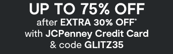 UP TO 75% OFF after EXTRA 30% OFF* with JCPenney Credit Card & code GLITZ35 select styles