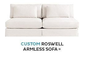 Custom Roswell Armless Sofa