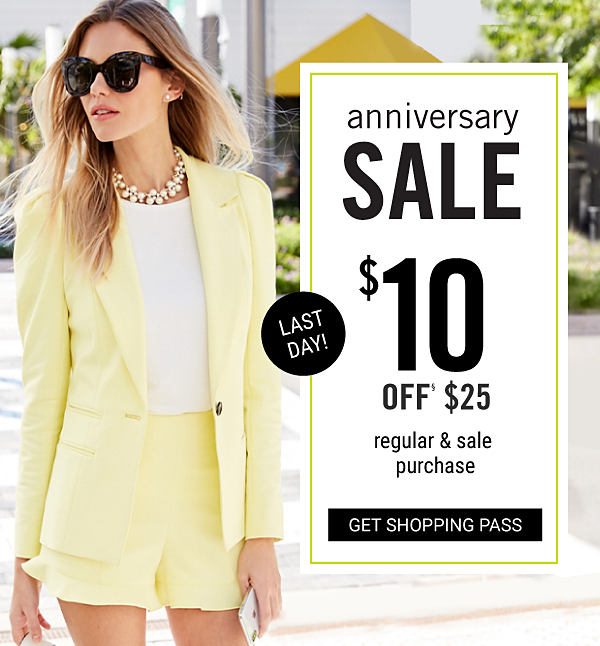 LAST DAY - ANNIVERSARY SALE - $10 off $25 regular & sale purchases. Get Shopping Pass.