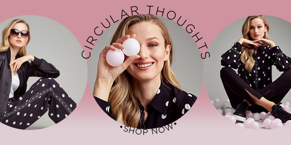 Circular Thoughts - Marco and Micro Dots in our best-selling styles