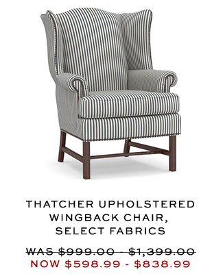 THATCHER UPHOLSTERED WINGBACK CHAIR, SELECT FABRICS