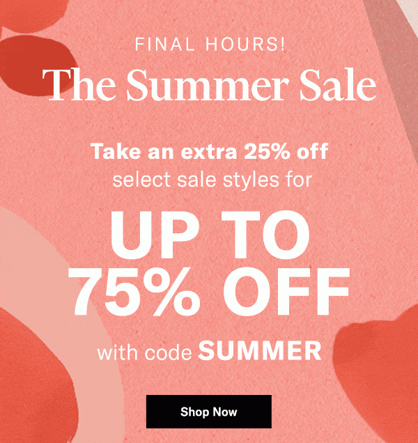 Take an extra 25% off select sale styles* for up to 75% off with code SUMMER