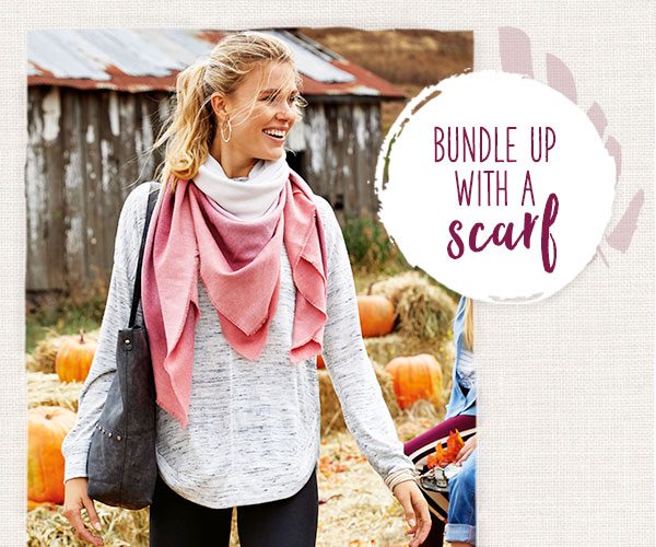 Bundle up with a scarf