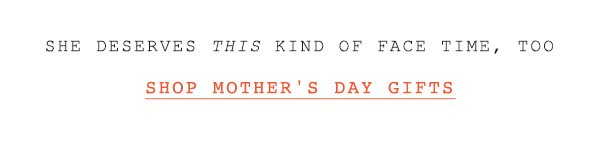 Shop mother's day gifts.