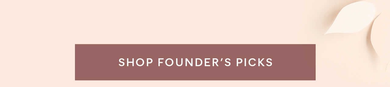 Shop Founder's Picks