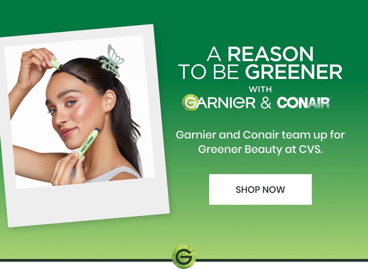 A reason to be greener with Garnier & Conair - shop now