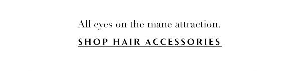 Shop hair accessories.