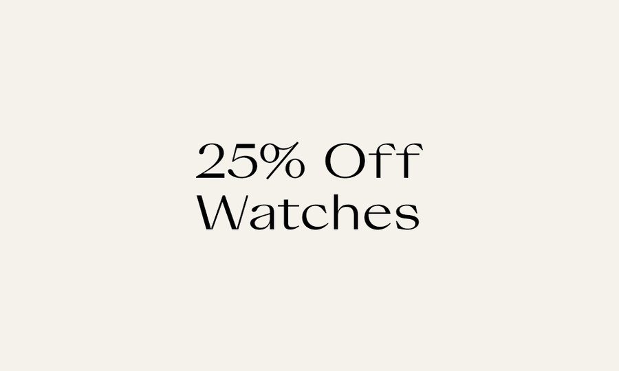 25% Off Iconic Watches