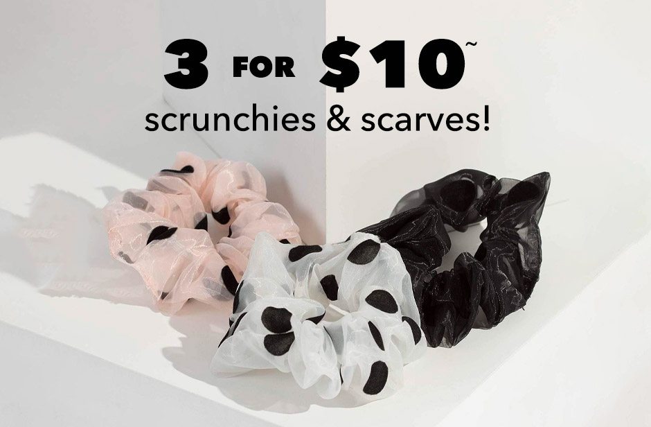 3 for $10 Scrunchies + Scarves!