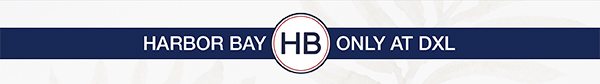 HARBOR BAY | ONLY AT DXL