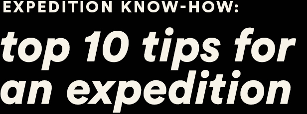 top 10 tips for an expedition
