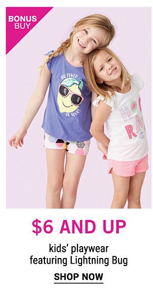 Bonus Buy - $7 and up kids' playwear, featuring Lightning Bug. Shop Now.