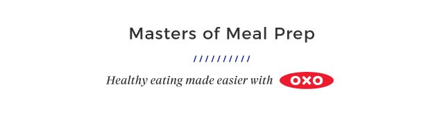 Masters of Meal Prep | Healthy eating made easier with OXO