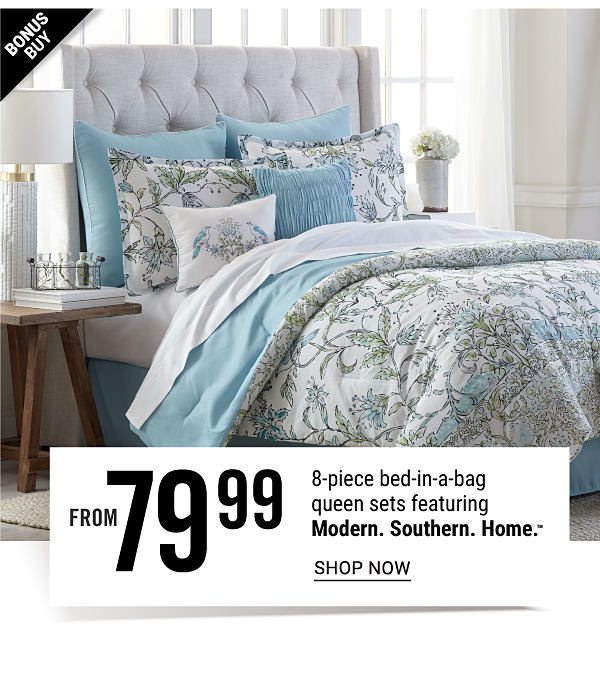 Bonus Buy! From 79.99 8-PC bed-in-a-bag queen sets featuring Modern. Southern. Home. - Shop Now