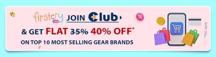 FirstCry Join Club & Get FLAT 40% OFF* on Top 10 Most Selling Gear Brands