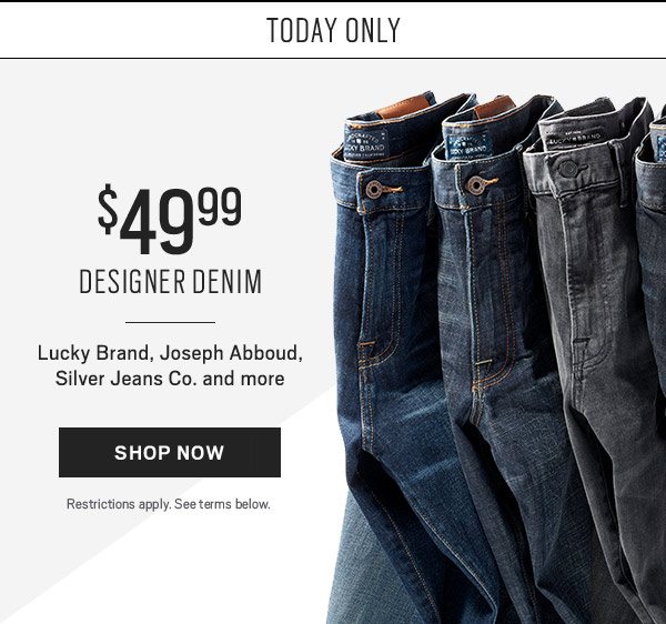 TODAY ONLY | $49.99 Designer Denim - SHOP NOW