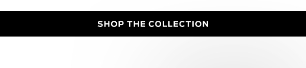 Shop The Collection >