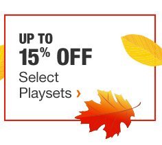 UP TO 15% OFF SELECT PLAYSETS