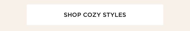 Shop Cozy Styles