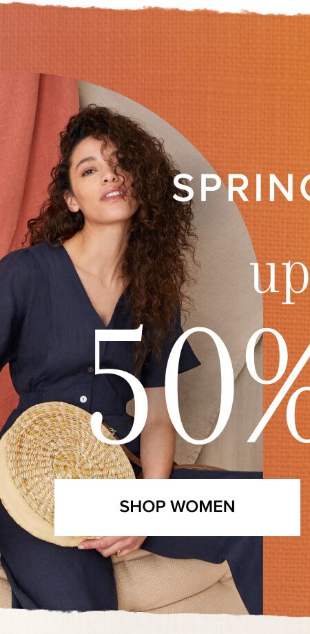 SPRING SALE Up to 50% off SHOP WOMEN’S SALE >
