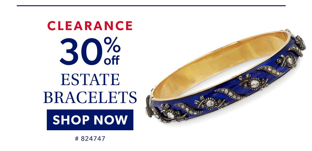 Clearance 30% Off Estate Bracelets. Shop Now