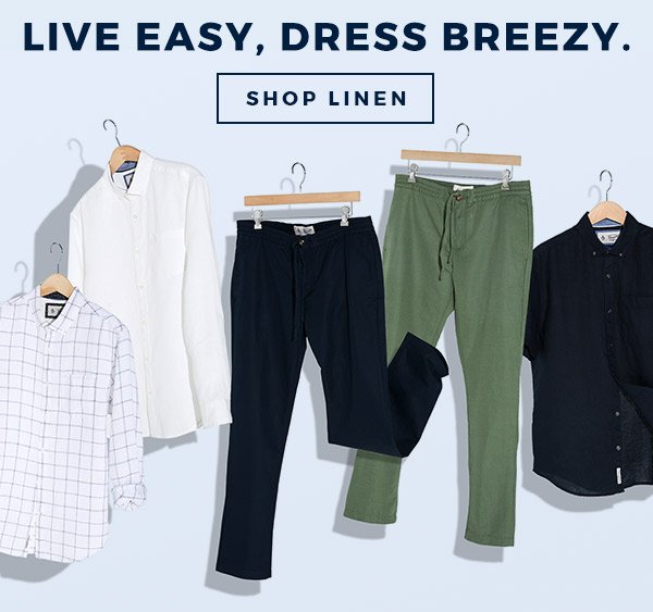 LIVE EASY, DRESS BREEZY - SHOP LINEN