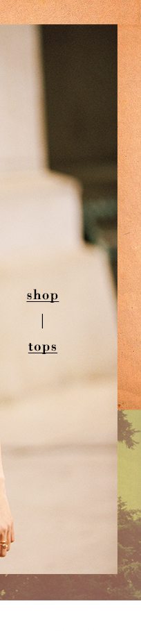 Shop tops.