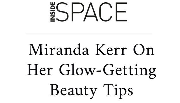 INSIDE SPACE Mirada Kerr On Her Glow-Getting Beauty Tips