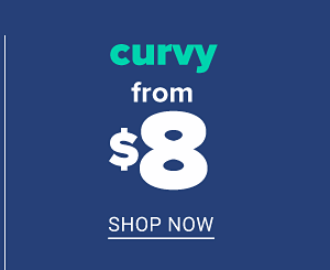 Curvy from $8 - Shop Now