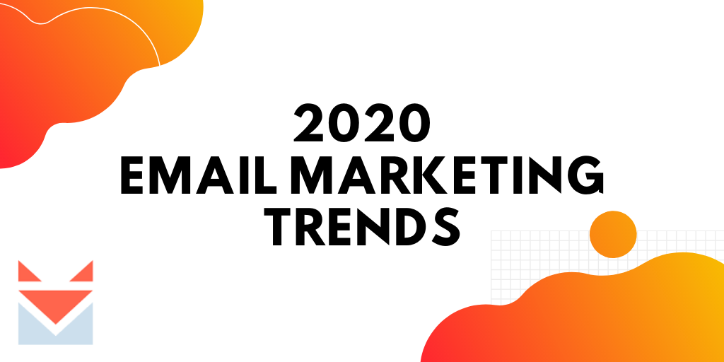 2020 Email Marketing Trends