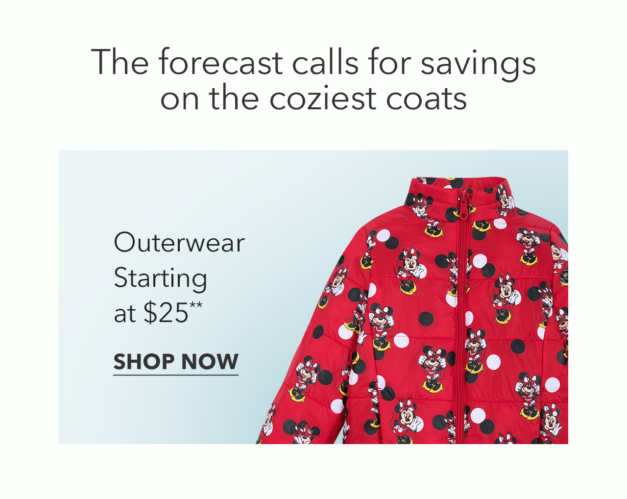 Outerwear Starting at $25 | Shop Now