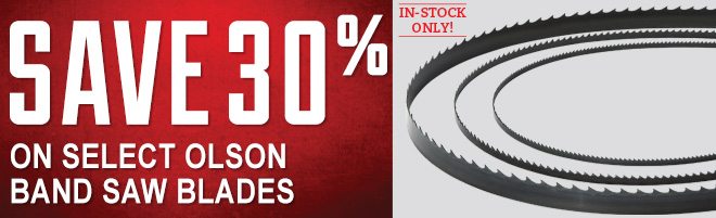 Save 30% on Select Olson Band Saw Blades