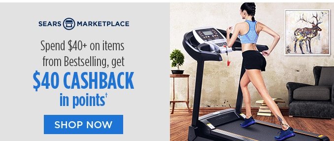 SEARS MARKETPLACE | Spend $40+ on items from Bestselling, get $40 CASHBACK in points† | SHOP NOW