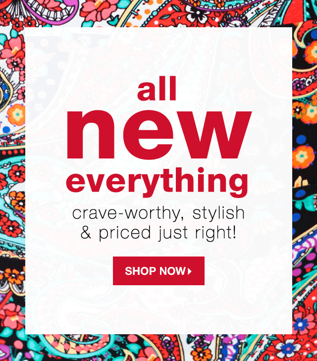 All New Everything: Crave-Worthy, Stylish & Priced Just Right! - Shop Now