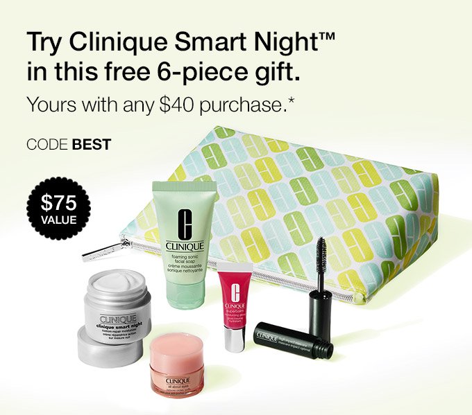 Try Clinique Smart Night(TM) in this free 6-piece gift. Yours with any $40 purchase.* Code BEST $75 VALUE