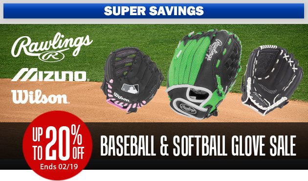 Super Savings | Up to 20% Off Baseball & Softball Glove Sale | Ends Monday, February 19, 2018