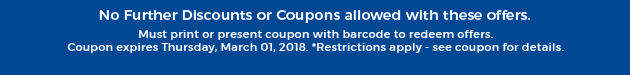 Must print or present coupon with barcode to redeem offers. Coupon valid In-Store on Thursday, March 01, 2018. *Restrictions apply - see coupon for details.