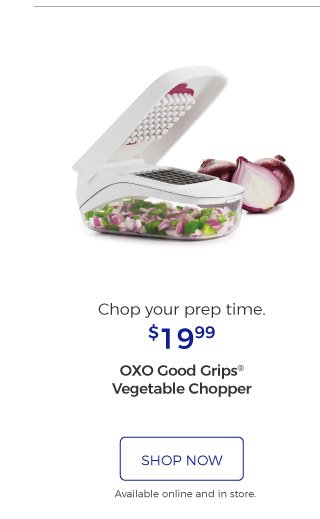 OXO Good Grips® Vegetable Chopper | Chop your prep time. | $19.99 | shop now | Available online and in store.