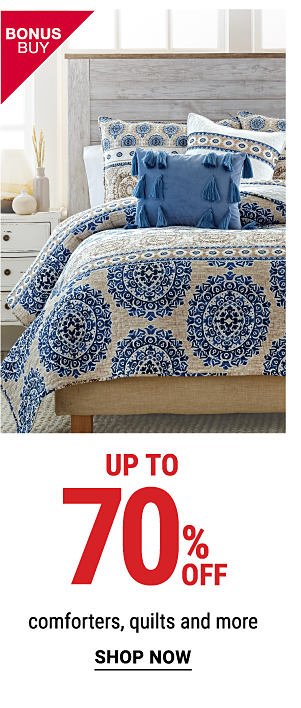 Bonus Buy - Up to 70% off comforters, quilts and more. Shop Now.