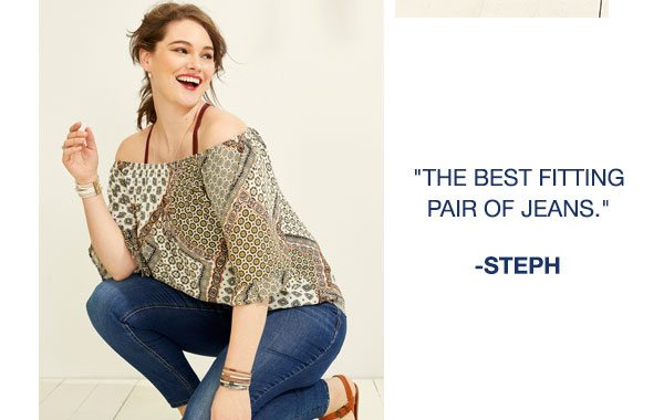 'The best fitting pair of jeans.' - STEPH