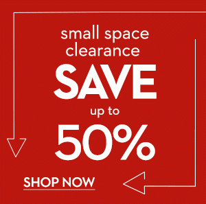 Small Space Clearance Save up to 50% | Shop Now