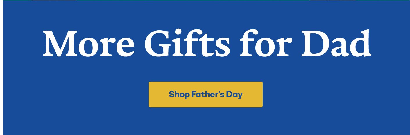 More Gifts for Dad Shop Father's Day