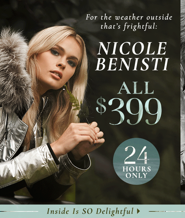All $399 Nicole Benisti. It’s (s)now or never...