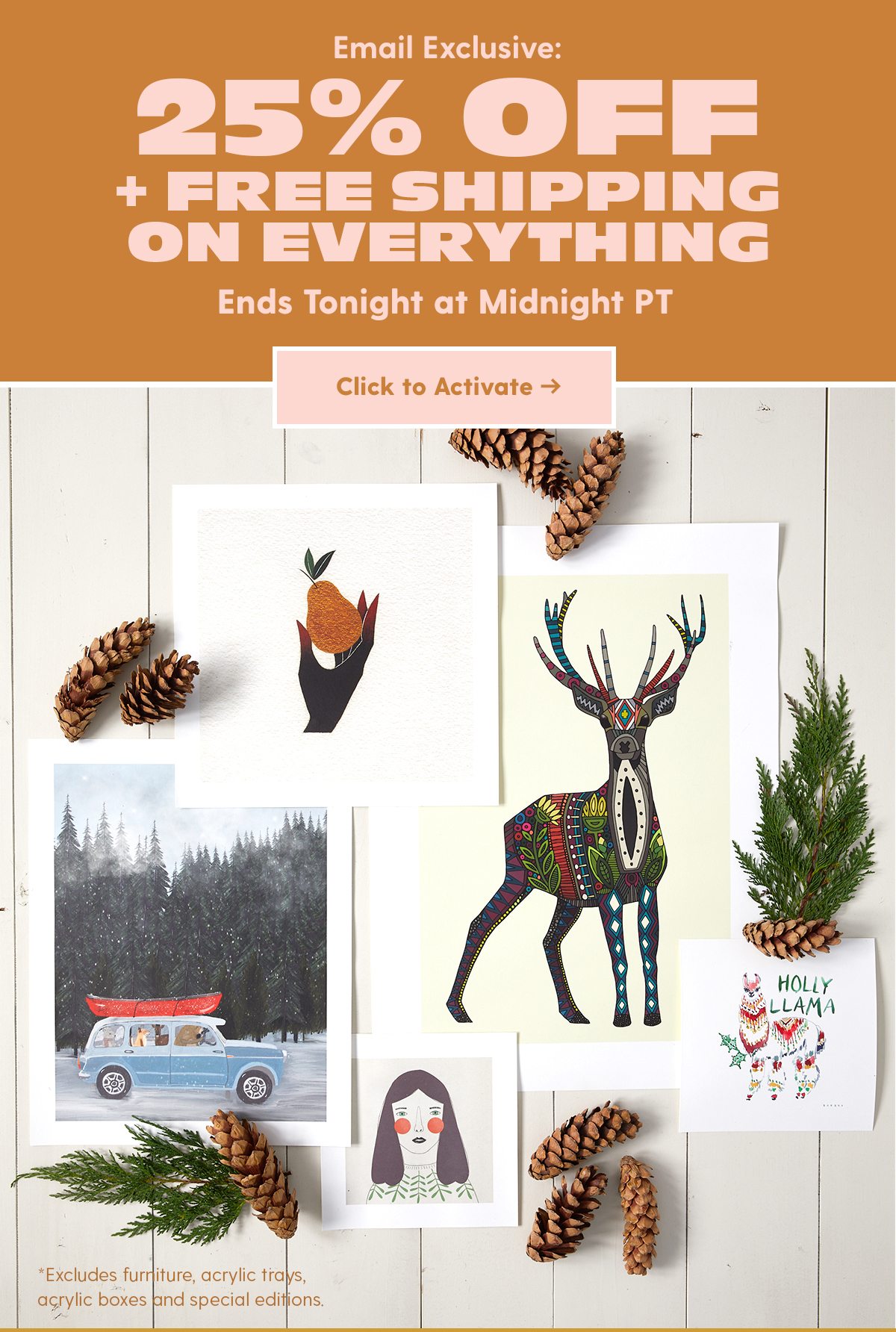  25% Off Everything + Free Shipping on Everything Today Click to Activate >