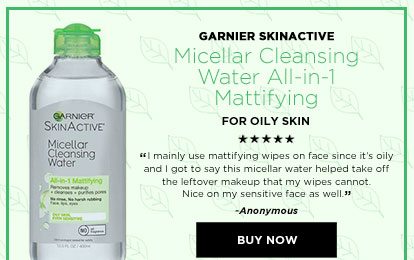 GARNIER SKINACTIVE - Micellar Cleansing Water All-in-1 Mattifying - FOR OILY SKIN - “I mainly use mattifying wipes on face since it’s oily and I got to say this micellar water helped take off the leftover makeup that my wipes cannot. Nice on my sensitive face as well.” -Anonymous - BUY NOW