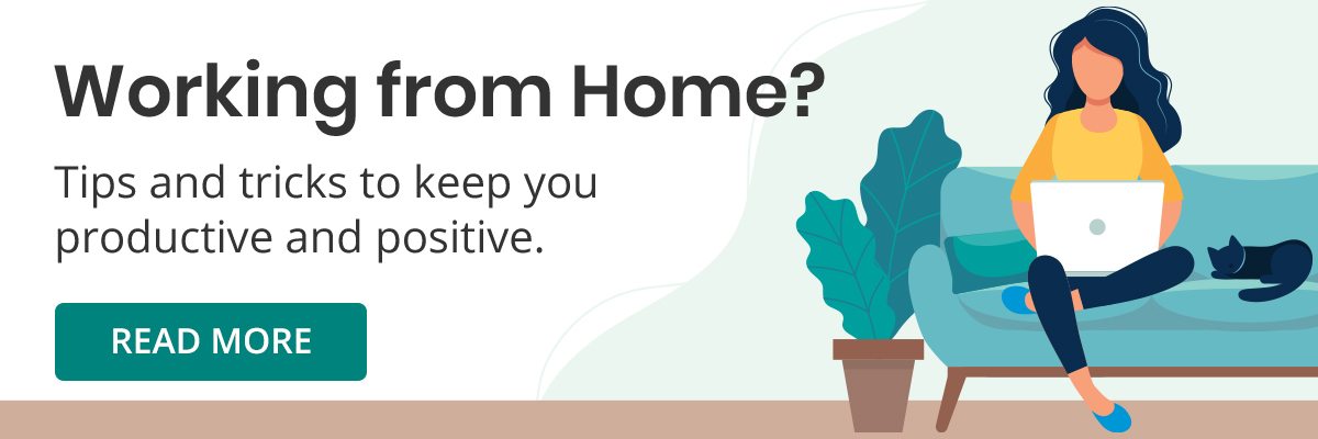 Working from Home? Tips and tricks to keep you productive and positive.