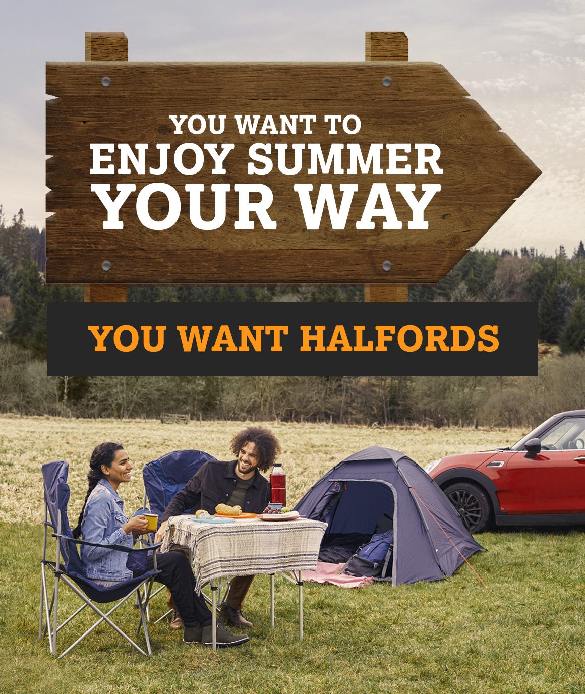 YOU WANT TO ENJOY SUMMER YOUR WAY YOU WANT HALFORDS